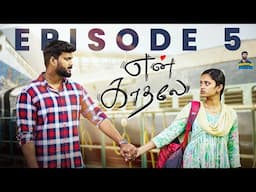 En Kaadhale... | Episode 5 | Webseries | Namma Paiyan