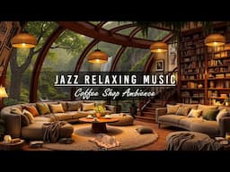 [4K] Cozy Coffee Shop Corner with Rain Sound by the Forest & Jazz Relaxing Music for Stress Relief