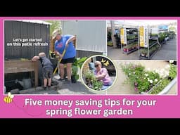 FIVE MONEY SAVING TIPS for your SPRING FLOWER GARDEN + Let's get started on a PATIO REFRESH