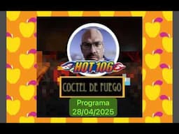 RADIO HOT 106 COCTEL DE FUEGO Programa 28 de Abril del 2025