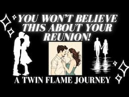 You Won't Believe This About How Your Reunion Unfolds! 💕✨🌀| A Twin Flame Journey