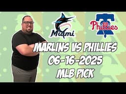Miami Marlins vs Philadelphia Phillies 6/16/25 MLB Pick & Prediction | MLB Betting Tips