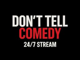 Don't Tell Comedy 24/7