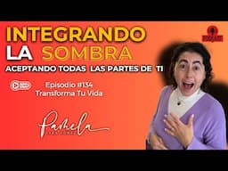 ACÉPTATE Tal Como Eres, Integra Tu Sombra  - Pamela Jara Gómez