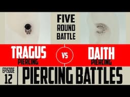 Tragus Vs Daith Piercing - Piercing Battles EP12