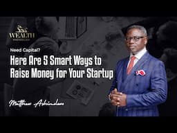 Need Capital? Here Are 5 Smart Ways to Raise Money for Your Startup