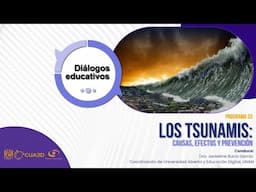 Los Tsunamis: causas, efectos y prevención | Diálogos Educativos | T4