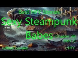 Best HFY Stories: Sexy Steampunk Babes (Chapter 28) (Part 2)