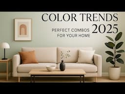 2025 Color Trends You Need to Know! | Best Interior Combos