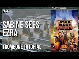 How to play Sabine Sees Ezra (Star Wars Rebels) by Sean Kiner on Trombone (Tutorial)