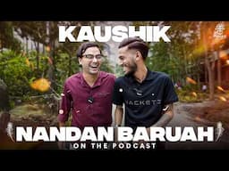 Kaushik Nandan Baruah: Sentiments, Emotions, Relationships & Beyond || Assamese PODCAST - 166 (4K)