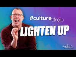 Lighten Up | #culturedrop | Galen Emanuele