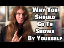 Why You Should Go To Shows By Yourself