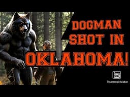 DOGMAN SHOT IN OKLAHOMA!