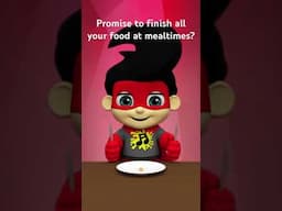 Promise to finish ALL your food at mealtimes?