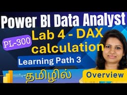 Lab 4 - Create DAX Calculations | PL-300 Power BI Training in Tamil | Learning Path 3 Overview