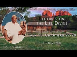 A B Purani on The Life Divine (15) Chapters 27-28