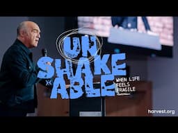 "Unshakable: When Faith Feels Fragile" by Pastor Greg Laurie