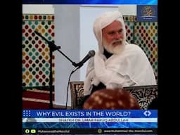 Why does evil exist in the world? - Shaykh Dr. Umar Faruq Abdullah
