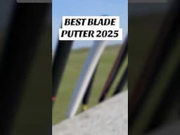 The BEST Blade Putter of 2025 🥇
