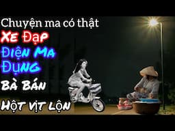 [Tập 2218] Xe đạp điện ma đụng bà bán hột vịt lộn ở Bạc Liêu/chuyện ma có thật