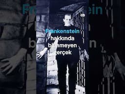 Frankenstein hakkında bilinmeyen gerçek