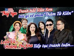 Danh Hài Vân Sơn nói gì về phim “Thám Tử Kiên”. Leon Vũ & Hoàng Phi Kha tiếp tục tranh luận..