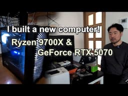 I built a new PC! [GeForce RTX 5070 & Ryzen7 9700X]