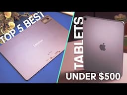 Top 5 Best Tablets To Buy Under $500 In 2025!