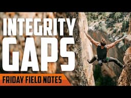 Your Integrity Gap is Destroying You | FRIDAY FIELD NOTES