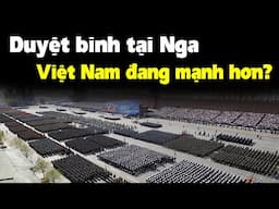 Được Nga mời duyệt binh, Việt Nam quan trọng ra sao?