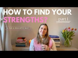 How to (actually) Find Your Strengths | Part 1