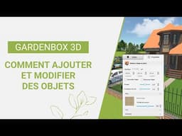 Comment ajouter et modifier des objets dans GardenBox 3D