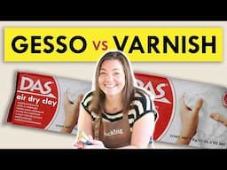 How to Seal Air Dry Clay | Gesso | Varnish