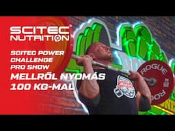 Scitec Power Challenge Pro Show - Mellről nyomás 100 kg-mal