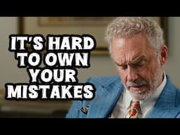 Jordan Peterson on Accepting Your Mistakes and Dealing With Them Might Be Difficult!