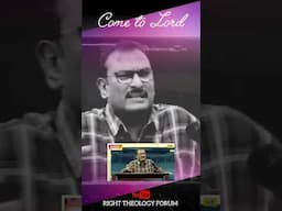 Come to Lord || Edward William Kuntam || Right Theology Forum