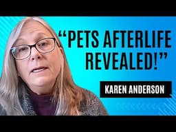 Pet Psychic REVEALS: Where Pets Go After Death & Their Angelic Messages! Karen Anderson