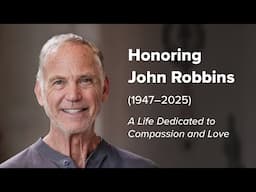 Honoring John Robbins: A Life Dedicated to Compassion and to Love