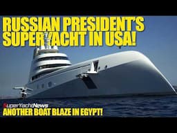 Famous American Buys Fmr RUSSIAN President's Superyacht | SY News Ep467