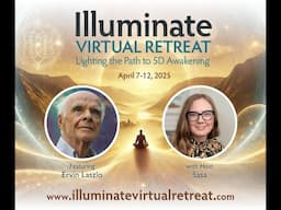Dr  Ervin Laszlo Interview: Humanity's Sacred Mission - Illuminate Virtual Retreat with Sasa