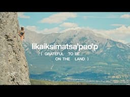 Iikaiksimatsa’pao’p: Grateful to Be on the Land (Arc'teryx Alberta)
