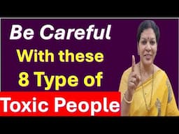 Be Careful With these 8 Type of Toxic People