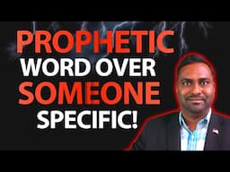 Prophetic Word Over Someone Specific!