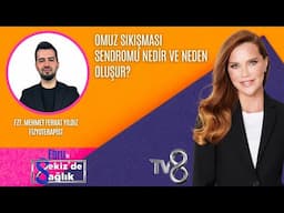 OMUZ SIKIŞMASI SENDROMU NEDİR VE NEDEN OLUŞUR?| FZT. MEHMET FERHAT YILDIZ | 8'de Sağlık