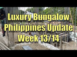 Week 13 & 14 Building a Luxury Bungalow In The Philippines.