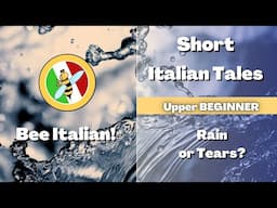 Learn Italian with Tales: Rain or Tears - Beginner Level - Bee Italian