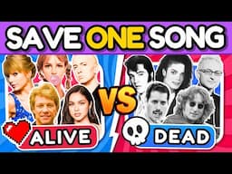 SAVE ONE SONG: 🫀ALIVE vs DEAD💀 SINGERS 🎵 Music Quiz