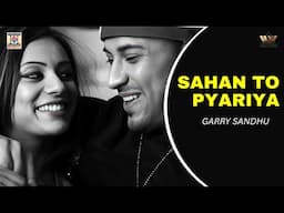 Sahan To Pyaria | Garry Sandhu | Punjabi Love Songs | Moviebox Record Label