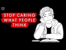 How To Stop Caring What People Think of You